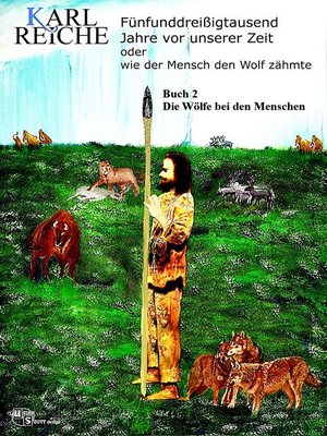 cover image of Fünfunddreißigtausend Jahre vor unserer Zeit oder wie der Mensch den Wolf zähmte